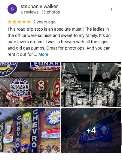 Stephanie Walker on Google: 5 out of 5 stars. " This road trip stop is an absolute must!! The ladies in the office were so nice and sweet to my family. It's an auto lovers dream. I was in heaven with all the signs and old gas pumps. Great for photo ops and you can rent it all out for..."