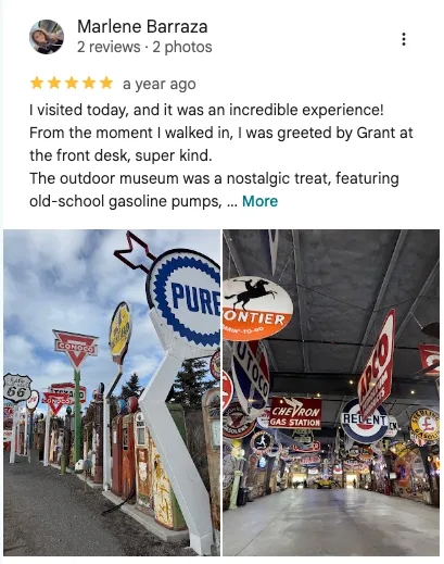 Marlene Barraza on Google: 5 out of 5 stars. " I visited today and it was an incredible experience! From the moment I walked in, I was greeted by Grant at the front desk, Super kind. The outdoor museum was a nostalgic treat featuring old school gasoline pumps,..."